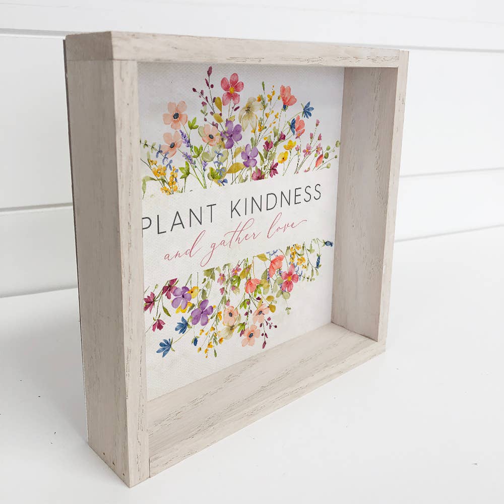 Plant Kindness and Gather Love Flowers - Flower Canvas Art